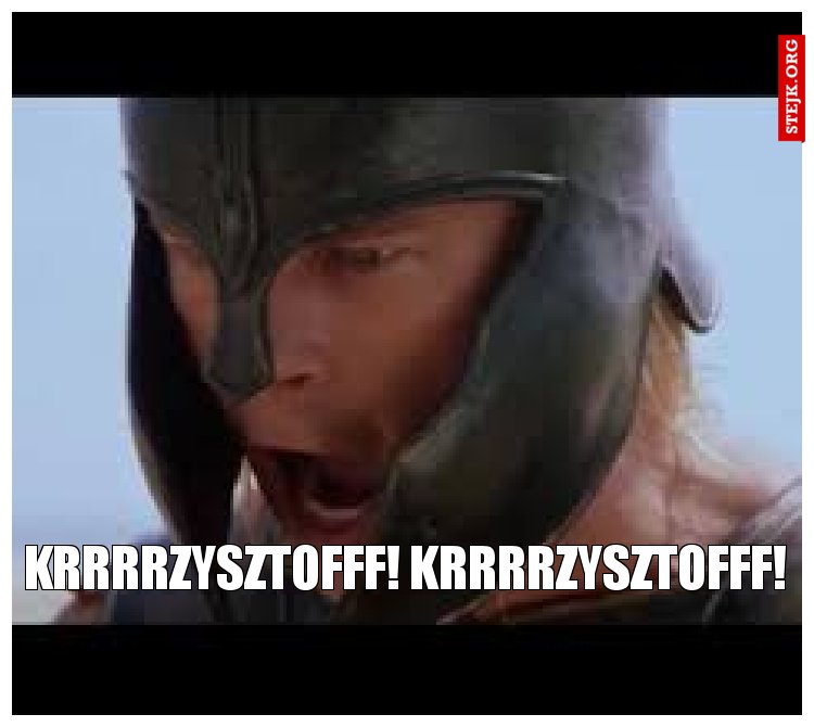 krrrrzysztofff! krrrrzysztofff!