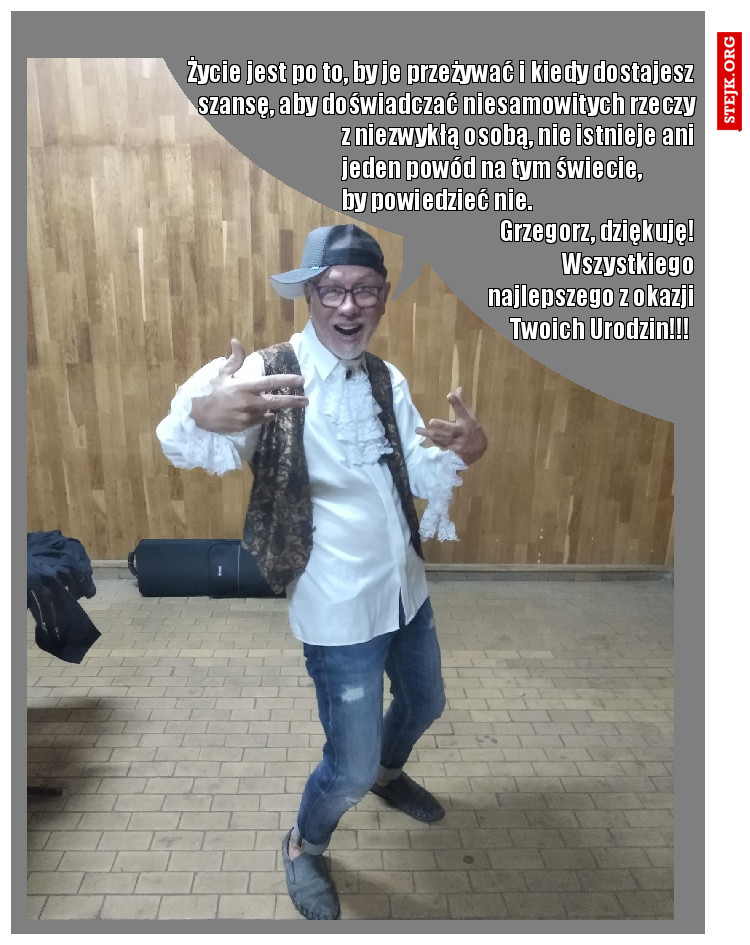 Życie jest po to, by je przeżywać i kiedy dostajesz szansę, aby doświadczać niesamowitych rzeczy