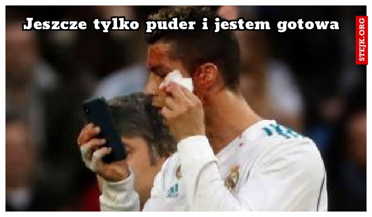Jeszcze tylko puder i jestem gotowa