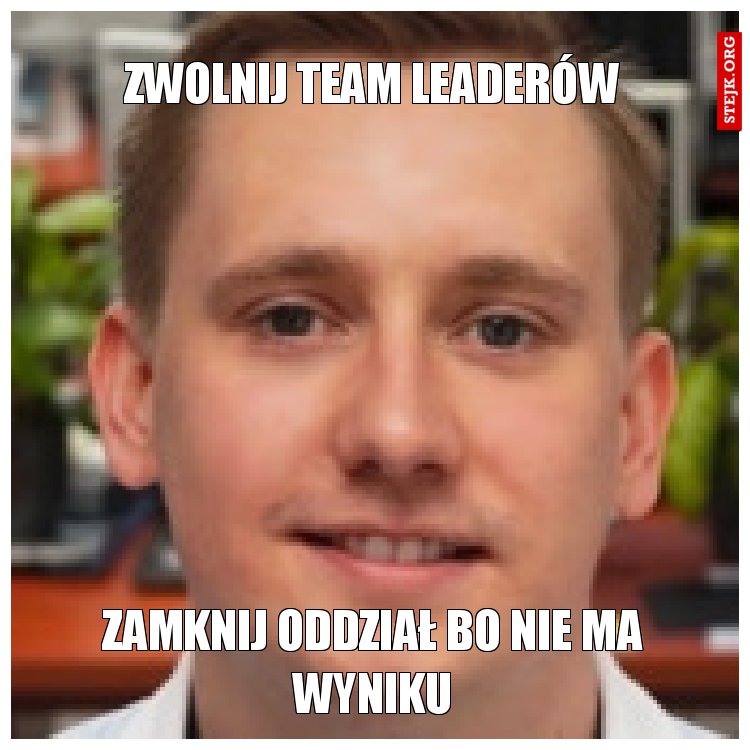 ZWOLNIJ TEAM LEADERÓW