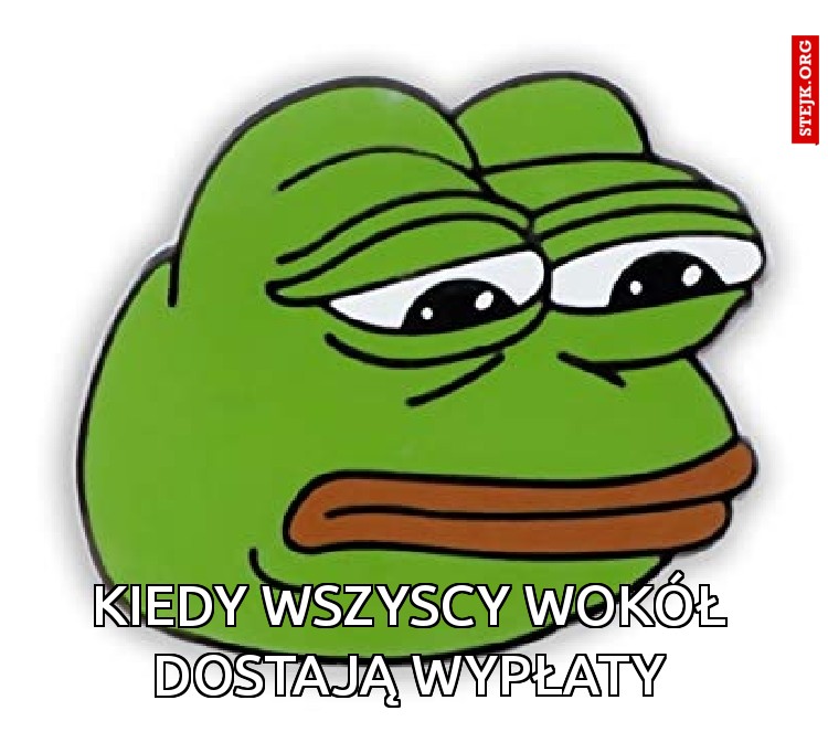 kiedy wszyscy wokół dostają wypłaty