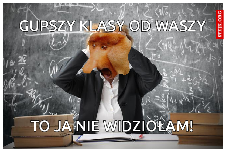Gupszy klasy od waszy