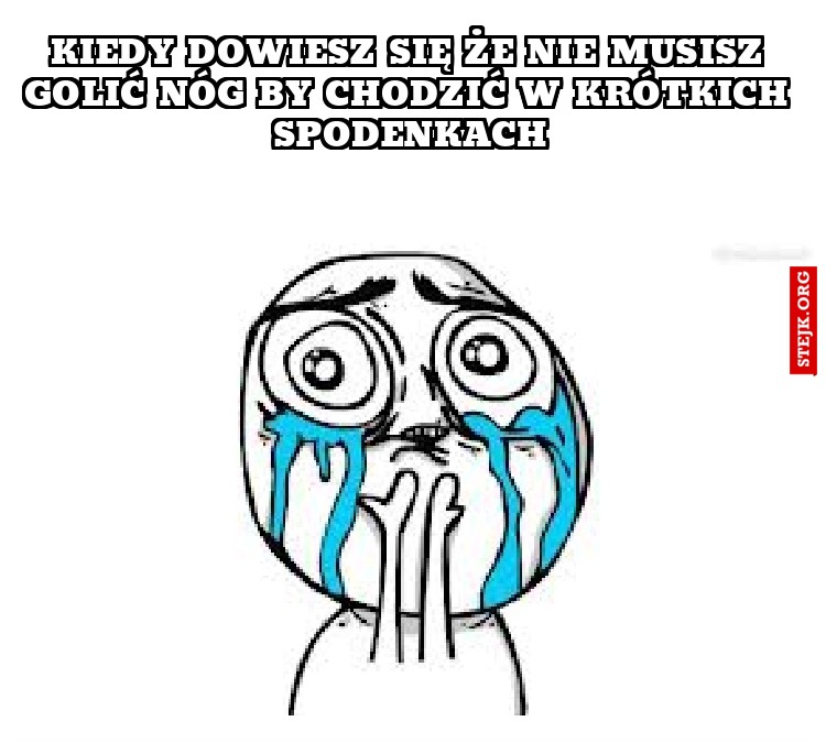 Kiedy dowiesz się że nie musisz golić nóg by chodzić w krótkich spodenkach