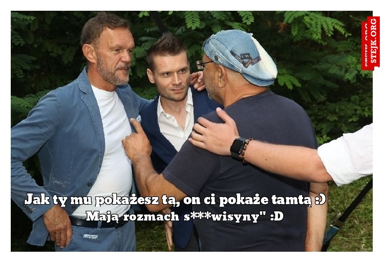 Mają rozmach s***wisyny" :D