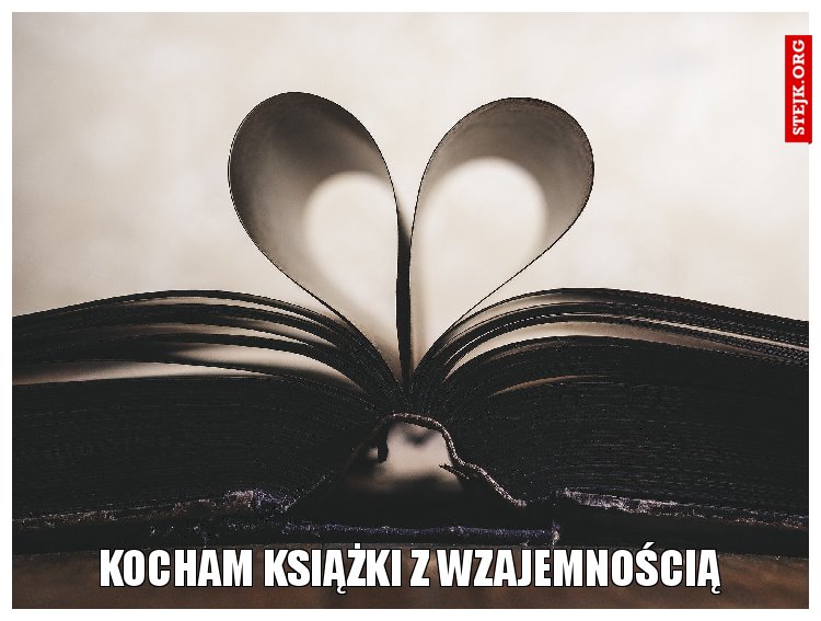 KOCHAM KSIĄŻKI Z WZAJEMNOŚCIĄ