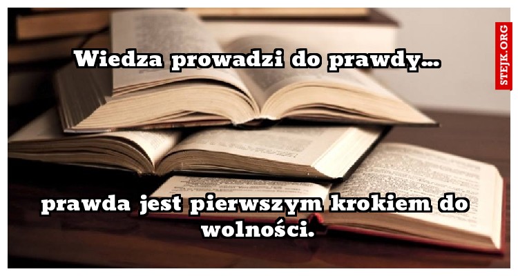 Wiedza prowadzi do prawdy...