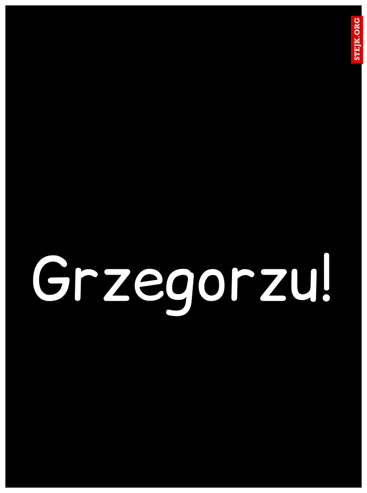 Grzegorzu!