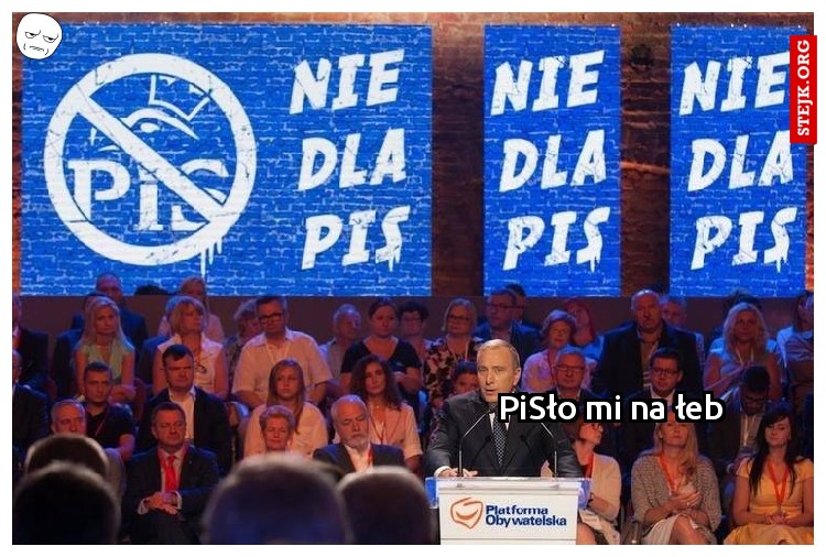 pisło mi na łeb