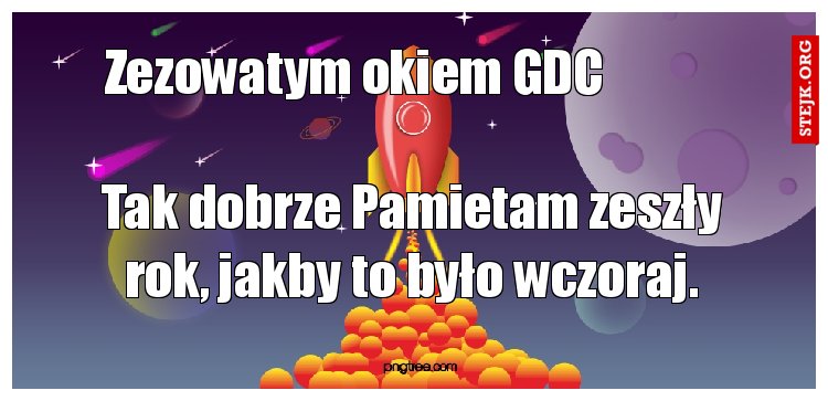 Tak dobrze Pamietam zeszły rok, jakby to było wczoraj.