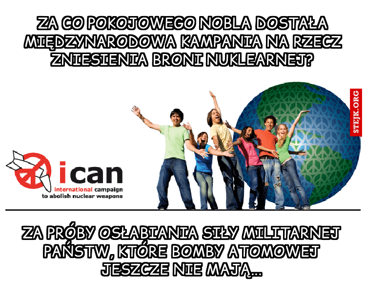 za co pokojowego nobla dostała międzynarodowa kampania na rzecz zniesienia broni nuklearnej?