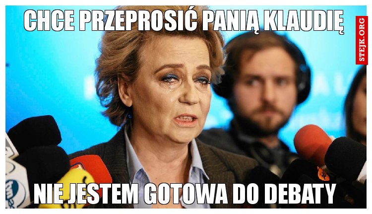 Chce przeprosić Panią Klaudię