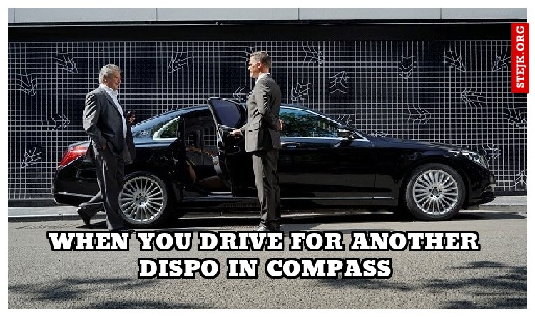 When YOU DRIVE for another dispo in compass