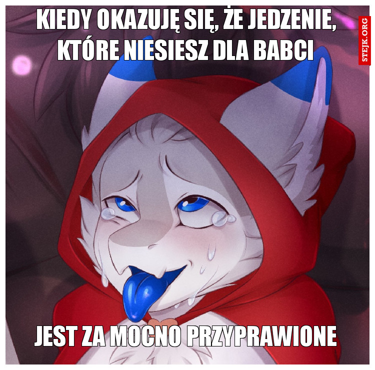Kiedy okazuję się, że jedzenie, które niesiesz dla babci