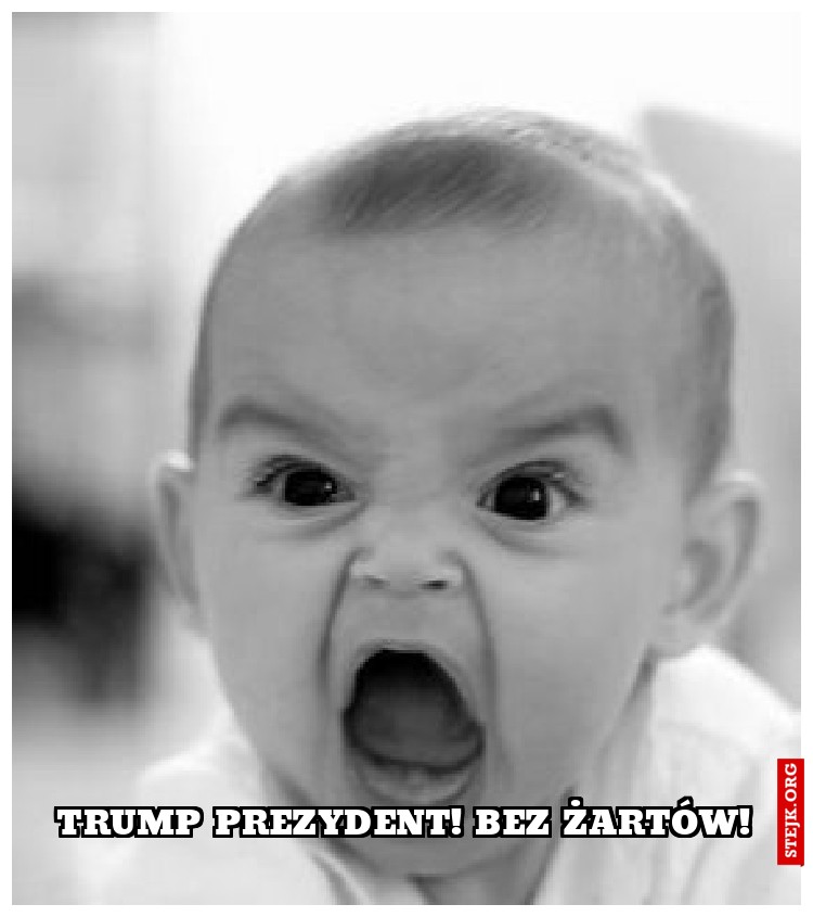 TRUMP PREZYDENT! BEZ ŻARTÓW!