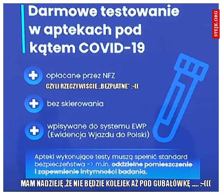 MAM NADZIEJĘ ,ŻE NIE BĘDZIE KOLEJEK AŻ POD GUBAŁÓWKĘ ..... :-(((