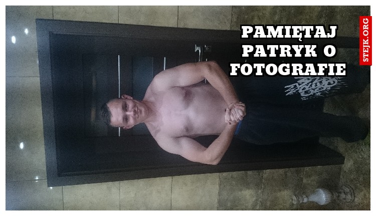 Pamiętaj Patryk o fotografie 