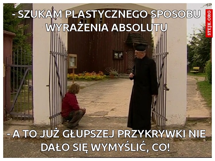 - szukam plastycznego sposobu wyrażenia absolutu