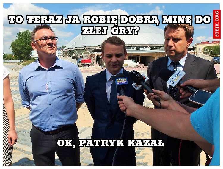 to teraz ja robię dobrą minę do złej gry?