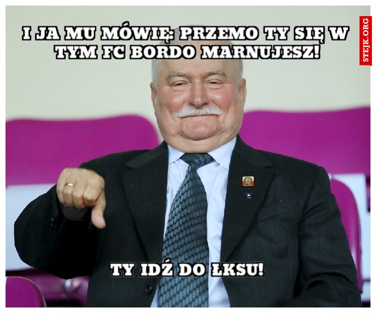 I ja mu mówię: Przemo ty się w tym fc bordo marnujesz!
