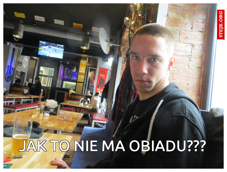 Jak to nie ma obiadu???