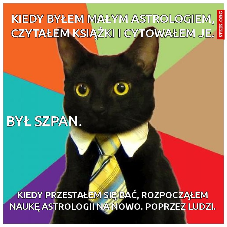 KIEDY BYŁEM MAŁYM ASTROLOGIEM, CZYTAŁEM KSIĄŻKI I CYTOWAŁEM JE.