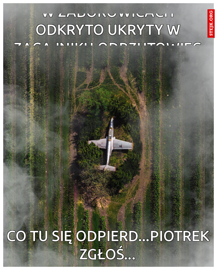 W ZABOROWICACH ODKRYTO UKRYTY W ZAGAJNIKU ODRZUTOWIEC