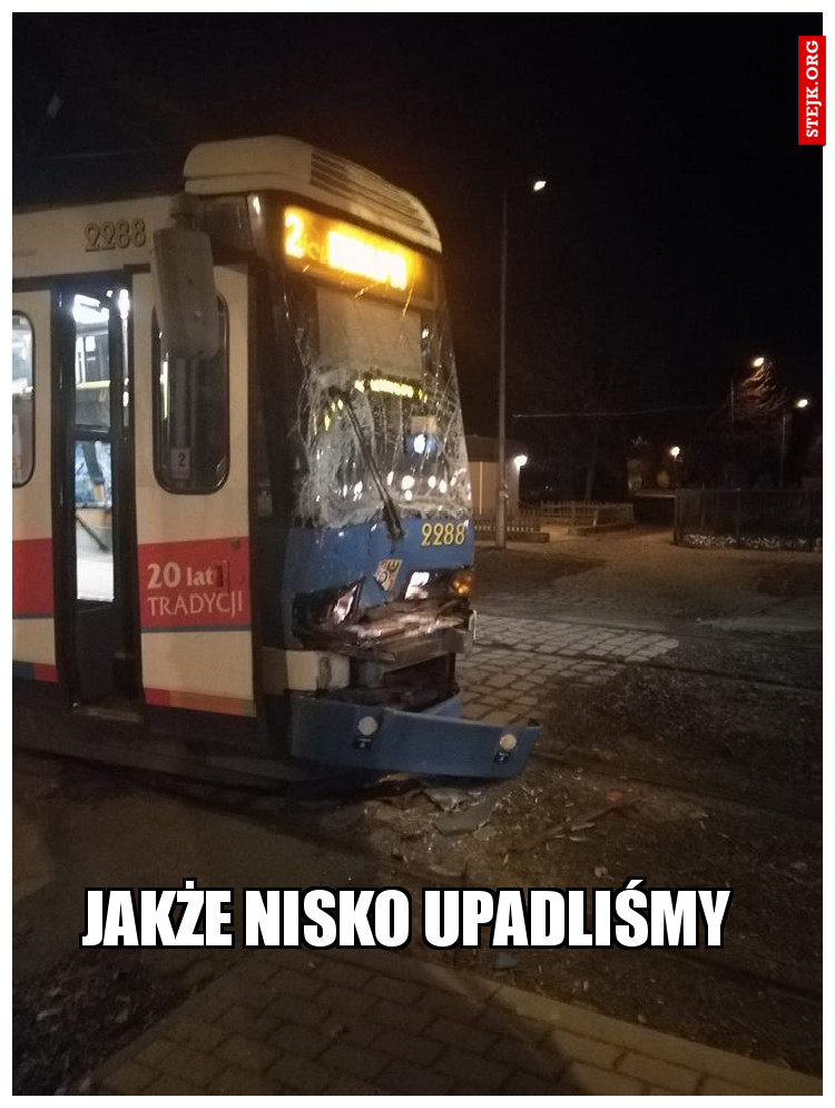 JAKŻE NISKO UPADLIŚMY