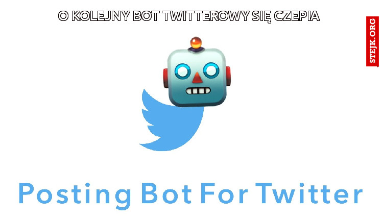 o kolejny bot twitterowy się czepia