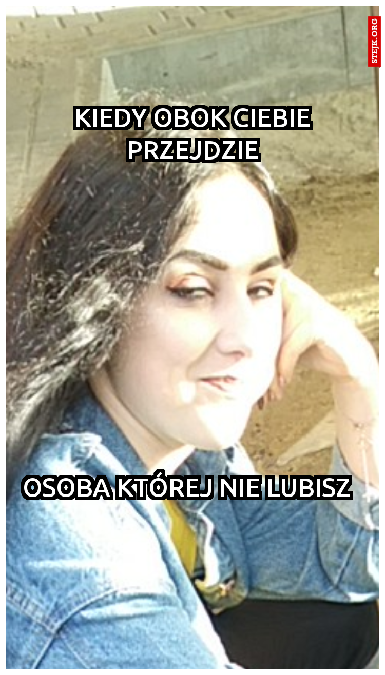 Kiedy obok ciebie przejdzie