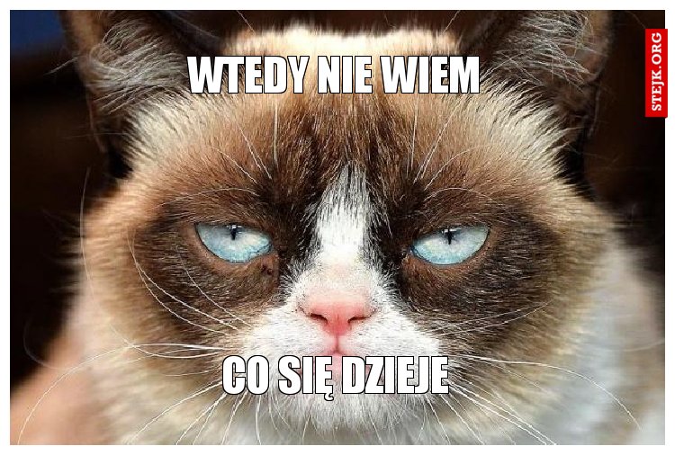 wtedy nie wiem