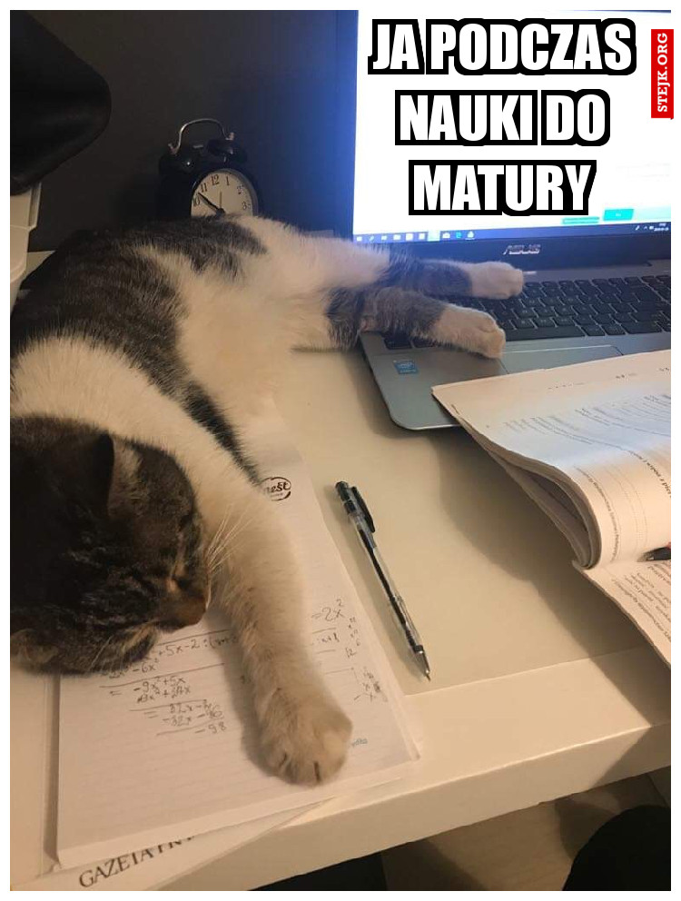 Ja podczas nauki do matury 