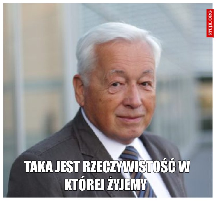Taka jest rzeczywistość w której żyjemy 