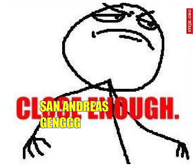 SAN ANDREAS GENGGG
