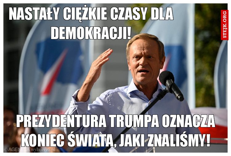 Nastały ciężkie czasy dla demokracji!