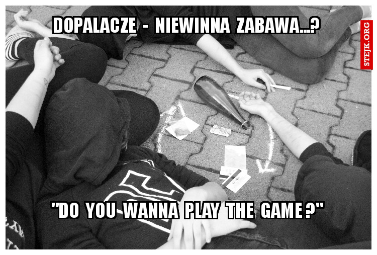 Dopalacze  -  niewinna  zabawa...?
