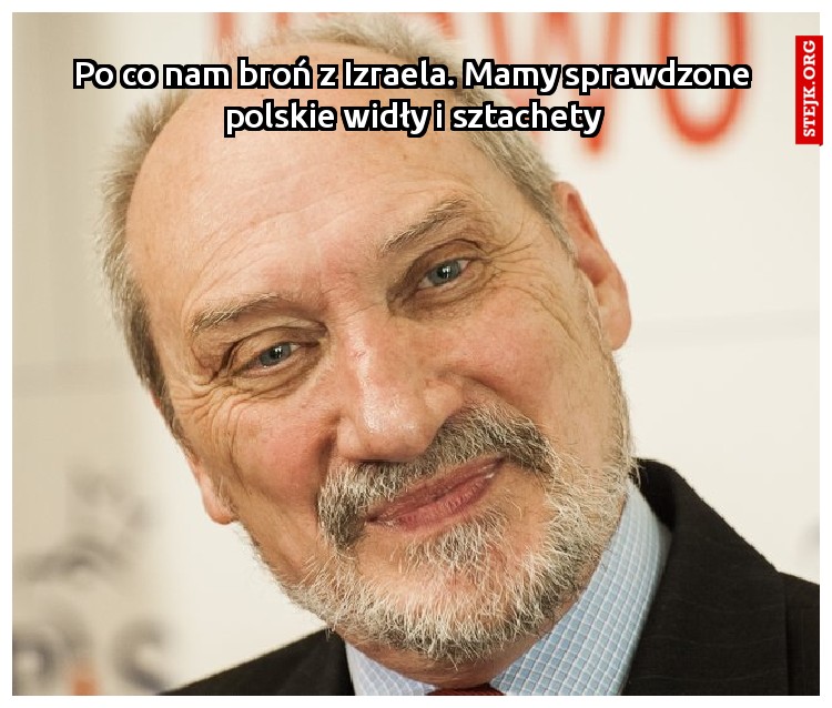 Po co nam broń z Izraela. Mamy sprawdzone polskie widły i sztachety