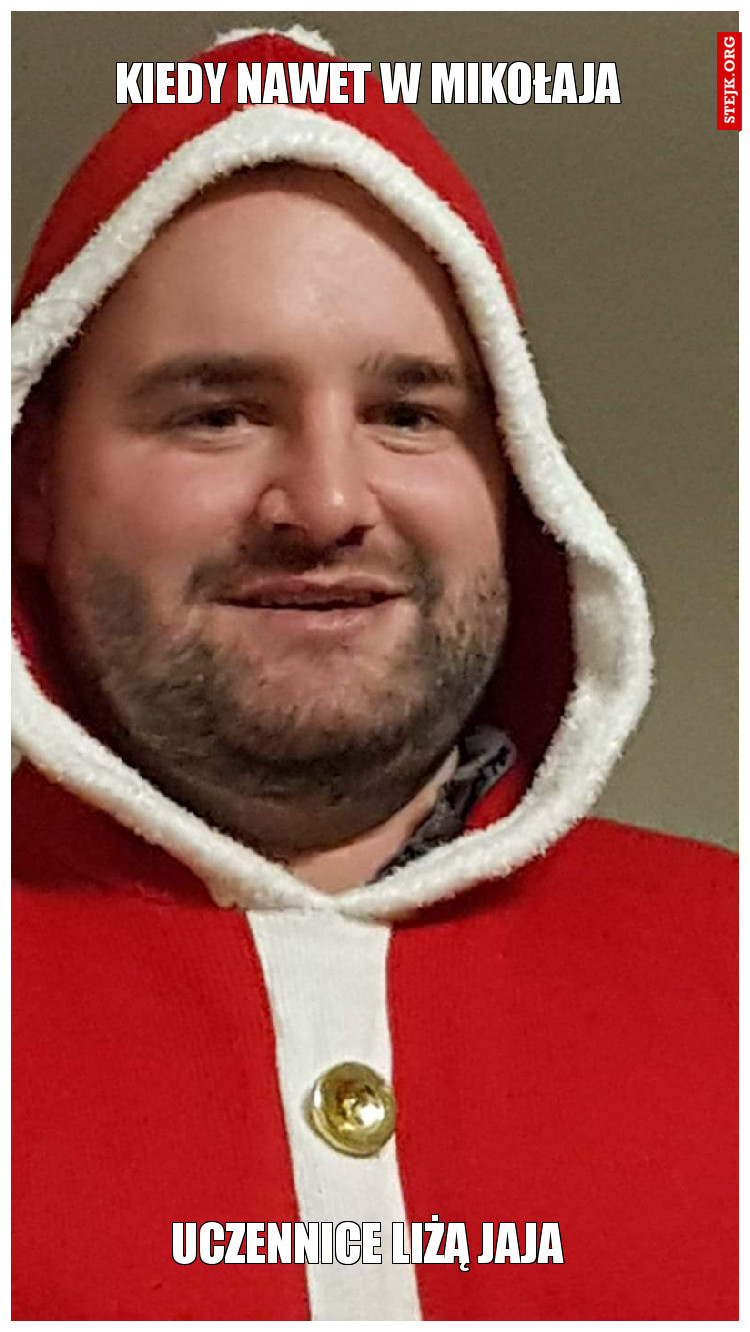 Kiedy nawet w Mikołaja 