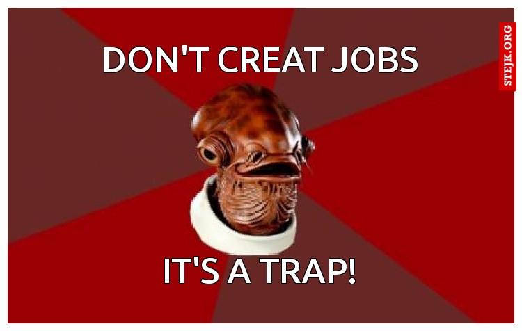 Don't Creat Jobs