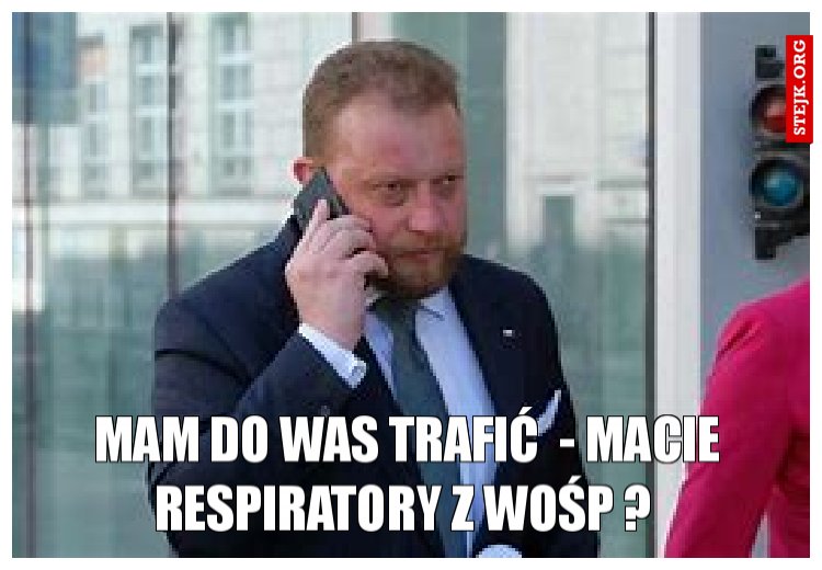 mam do was trafić  - macie respiratory z WOŚP ? 