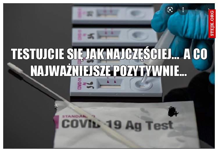 TESTUJCIE SIĘ JAK NAJCZĘŚCIEJ...  A CO NAJWAŻNIEJSZE POZYTYWNIE... 