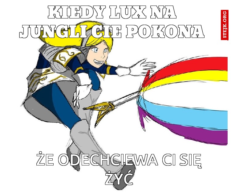 Kiedy lux na Jungli Cie pokona