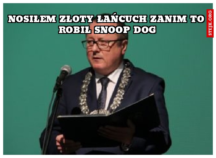 Nosiłem złoty łańcuch zanim to robił Snoop Dog