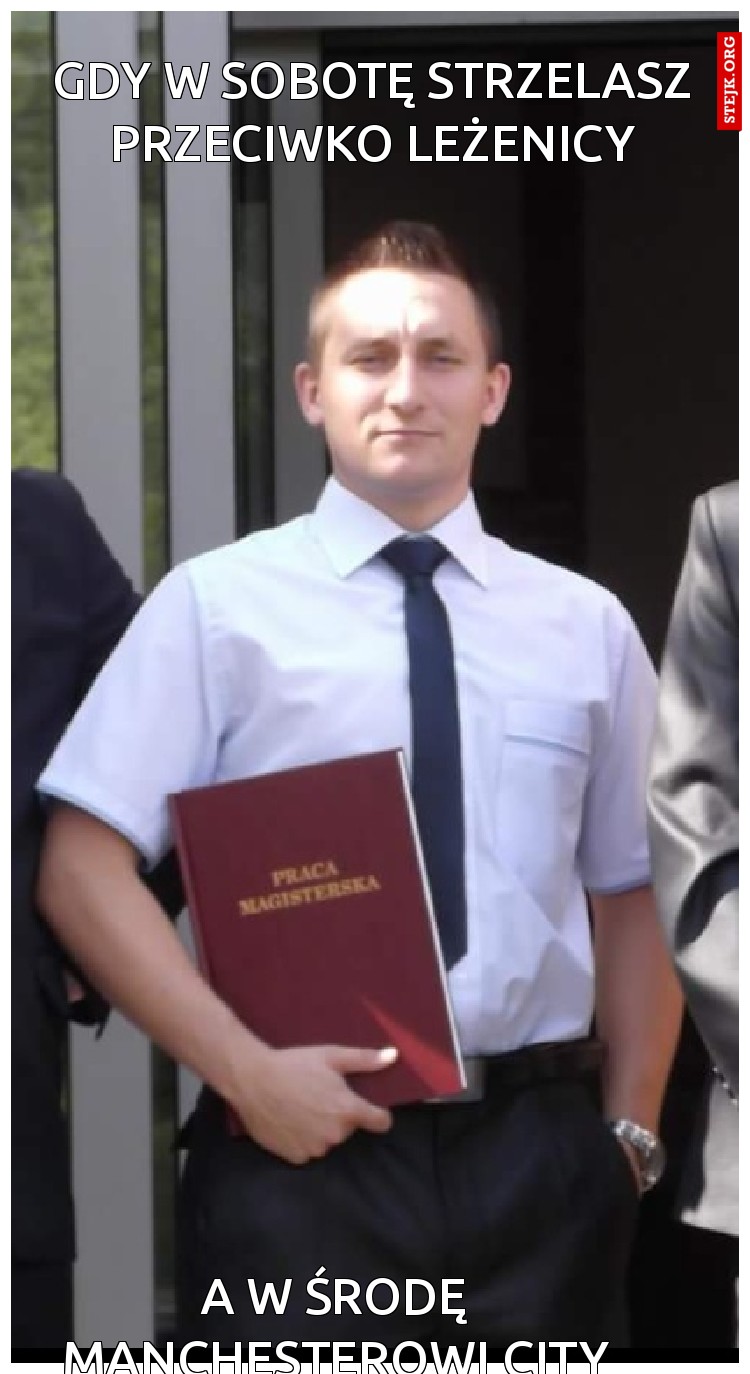 Gdy w sobotę strzelasz w leżenicy