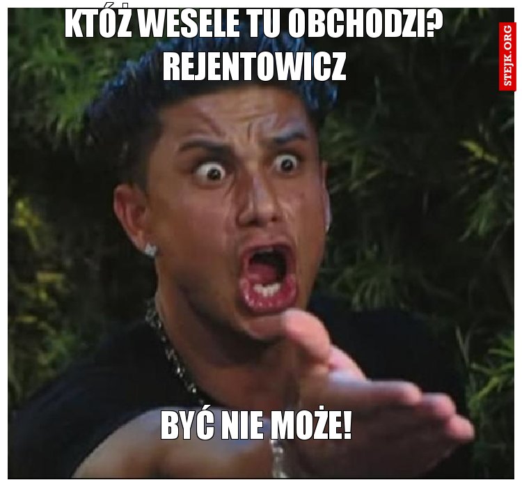 Któż wesele tu obchodzi? Rejentowicz