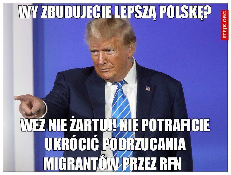 Wy zbudujecie lepszą Polskę?