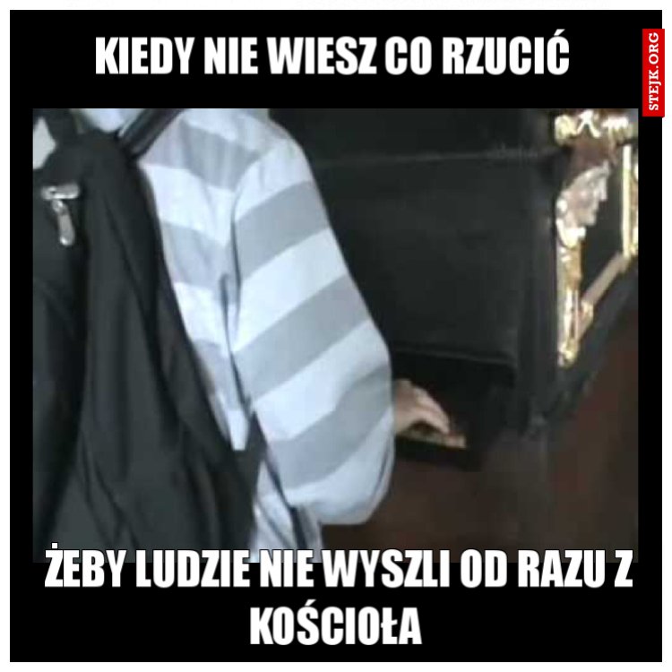 Kiedy nie wiesz co rzucić 