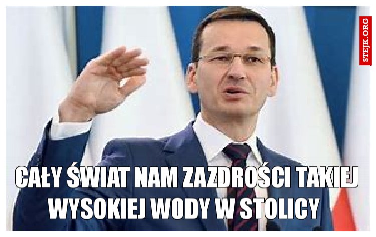 cAŁY ŚWIAT NAM ZAZDROŚCI TAKIEJ WYSOKIEJ WODY W STOLICY 