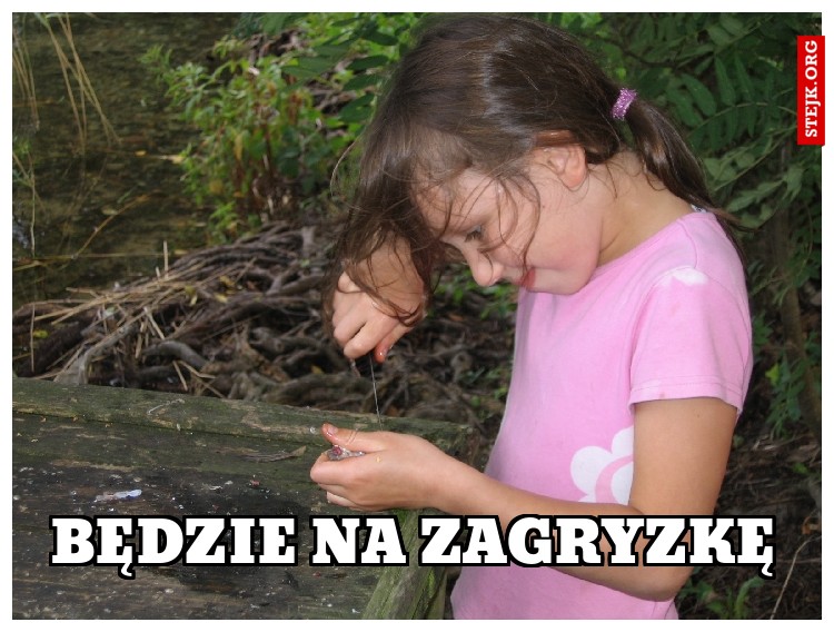BĘDZIE NA ZAGRYZKĘ