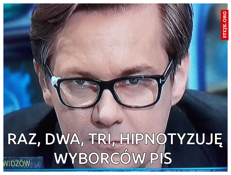 Raz, dwa, tri, hipnotyzuję wyborców PiS 