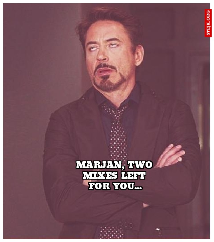 Marjan, two mixes left for you...
